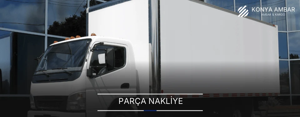 Konya Parça Nakliye Ambar Firmaları