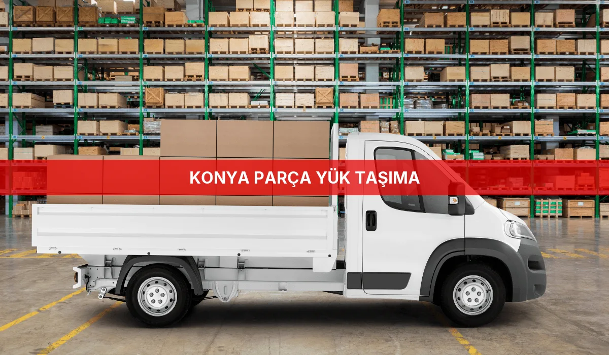 Konya Parça Yük Taşıma